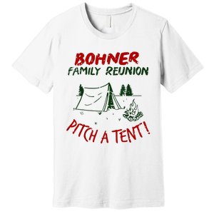 Bohner Family Reunion Pitch A Tent Premium T-Shirt