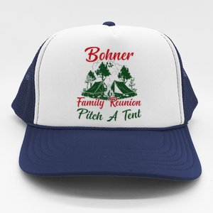 Bohner Family Reunion Pitch A Tent Matching Family Trucker Hat