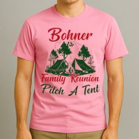 Bohner Family Reunion Pitch A Tent Matching Family T-Shirt