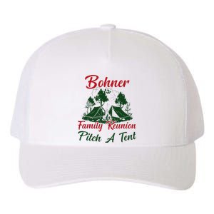 Bohner Family Reunion Pitch A Tent Matching Family Yupoong Adult 5-Panel Trucker Hat