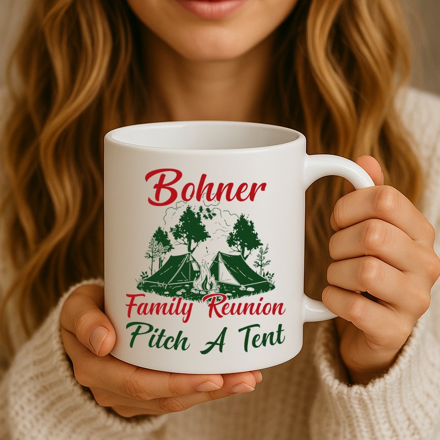 Bohner Family Reunion Pitch A Tent Matching Family Mug