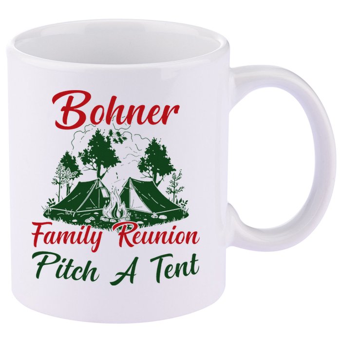 Bohner Family Reunion Pitch A Tent Matching Family 11oz C Handle Ceramic Mug