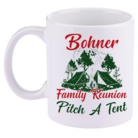 Bohner Family Reunion Pitch A Tent Matching Family 11oz C Handle Ceramic Mug