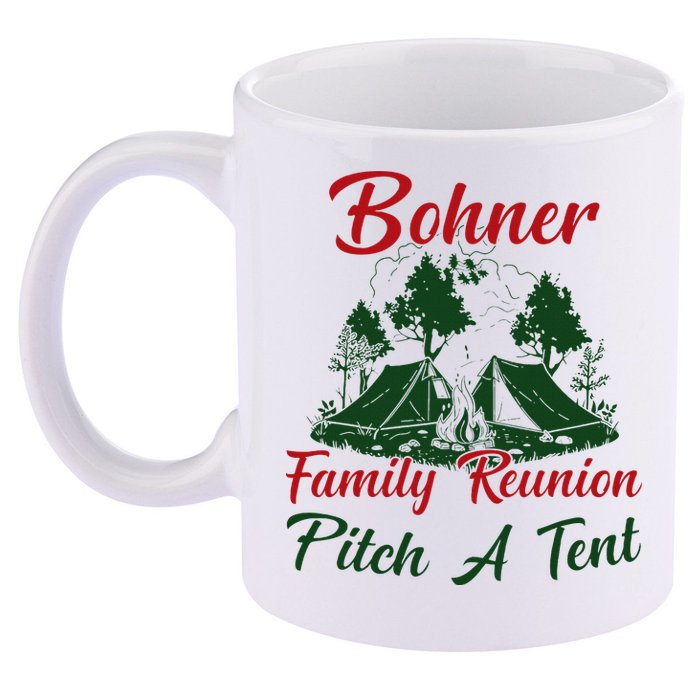Bohner Family Reunion Pitch A Tent Matching Family 11oz C Handle Ceramic Mug