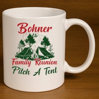 Bohner Family Reunion Pitch A Tent Matching Family 11oz C Handle Ceramic Mug