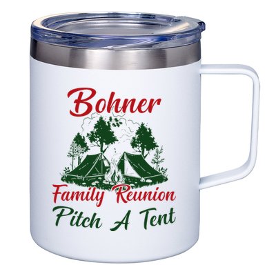 Bohner Family Reunion Pitch A Tent Matching Family 12oz Stainless Steel Coffee Mug