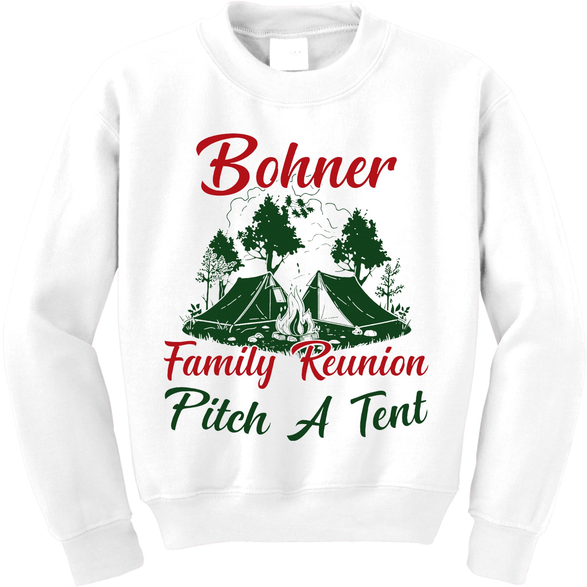 Bohner Family Reunion Pitch A Tent Matching Family Kids Sweatshirt