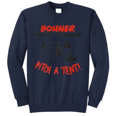 Bohner Family Reunion Pitch A Tent Bohner Family Reunion Pitch A Tent Tall Sweatshirt