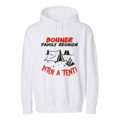 Bohner Family Reunion Pitch A Tent Bohner Family Reunion Pitch A Tent Garment-Dyed Fleece Hoodie