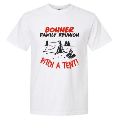 Bohner Family Reunion Pitch A Tent Bohner Family Reunion Pitch A Tent Garment-Dyed Heavyweight T-Shirt