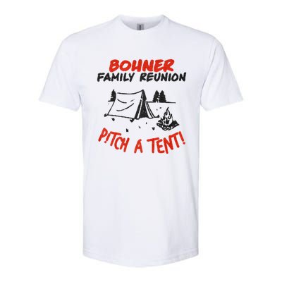 Bohner Family Reunion Pitch A Tent Bohner Family Reunion Pitch A Tent Softstyle CVC T-Shirt