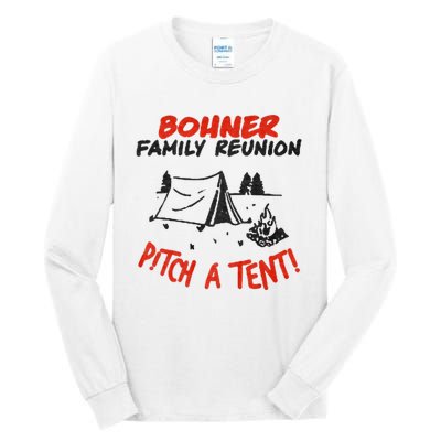 Bohner Family Reunion Pitch A Tent Bohner Family Reunion Pitch A Tent Tall Long Sleeve T-Shirt