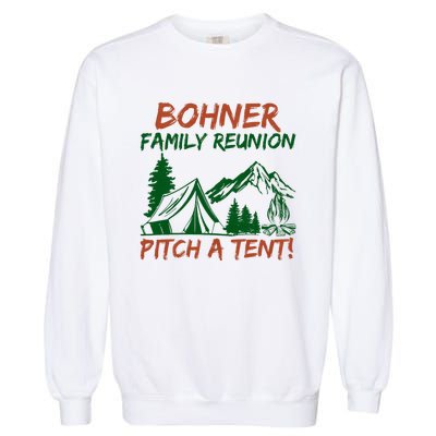 Bohner Family Reunion Pitch A Tent Funny Camping Garment-Dyed Sweatshirt