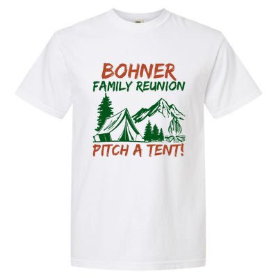 Bohner Family Reunion Pitch A Tent Funny Camping Garment-Dyed Heavyweight T-Shirt