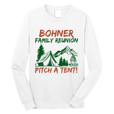 Bohner Family Reunion Pitch A Tent Funny Camping Long Sleeve Shirt