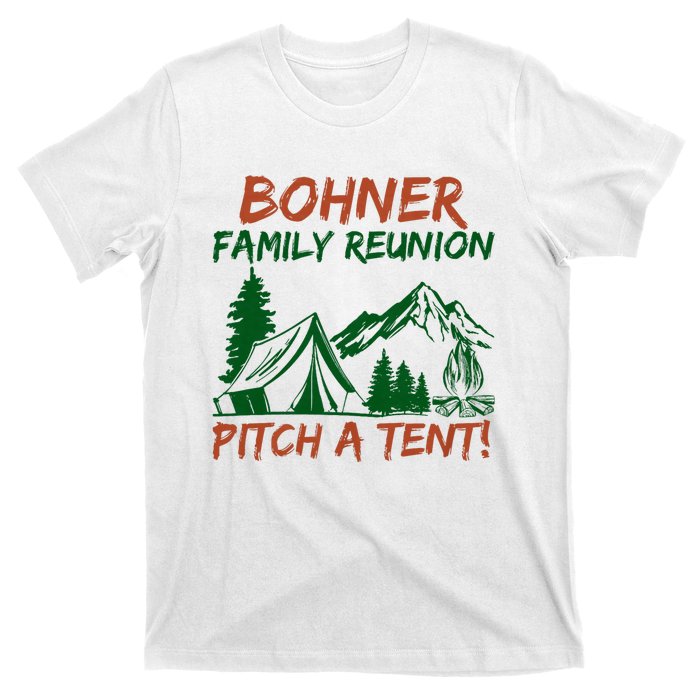 Bohner Family Reunion Pitch A Tent Funny Camping T-Shirt