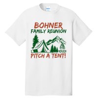 Bohner Family Reunion Pitch A Tent Funny Camping Tall T-Shirt