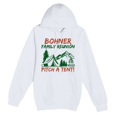 Bohner Family Reunion Pitch A Tent Funny Camping Premium Pullover Hoodie