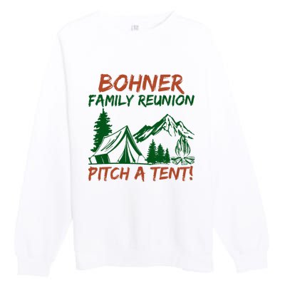 Bohner Family Reunion Pitch A Tent Funny Camping Premium Crewneck Sweatshirt