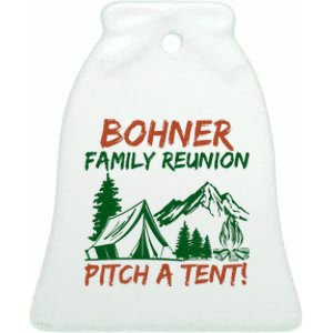 Bohner Family Reunion Pitch A Tent Funny Camping Ceramic Bell Ornament