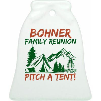 Bohner Family Reunion Pitch A Tent Funny Camping Ceramic Bell Ornament