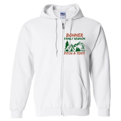 Bohner Family Reunion Pitch A Tent Funny Camping Full Zip Hoodie