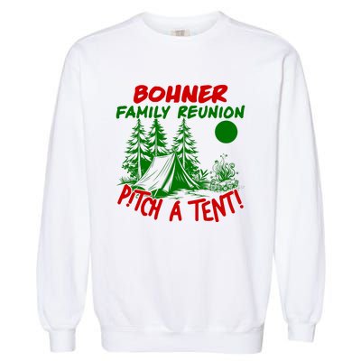 Bohner Family Reunion Pitch A Tent Bohner Family Reunion Christmas Garment-Dyed Sweatshirt