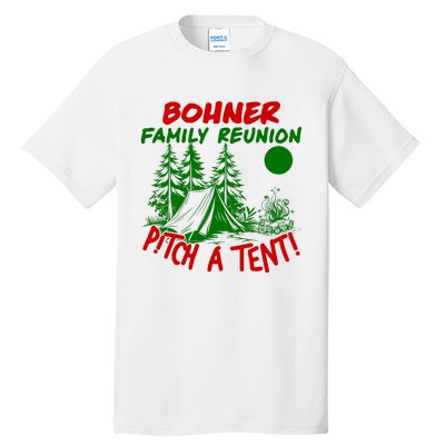 Bohner Family Reunion Pitch A Tent Bohner Family Reunion Christmas Tall T-Shirt