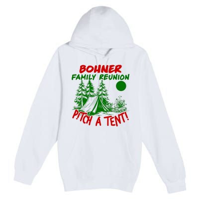 Bohner Family Reunion Pitch A Tent Bohner Family Reunion Christmas Premium Pullover Hoodie