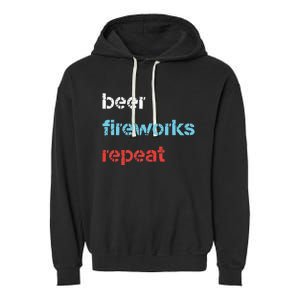 Beer Fireworks Repeat 4Th Of July Beer Drinking Garment-Dyed Fleece Hoodie