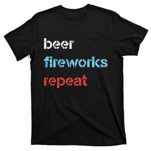 Beer Fireworks Repeat 4Th Of July Beer Drinking T-Shirt