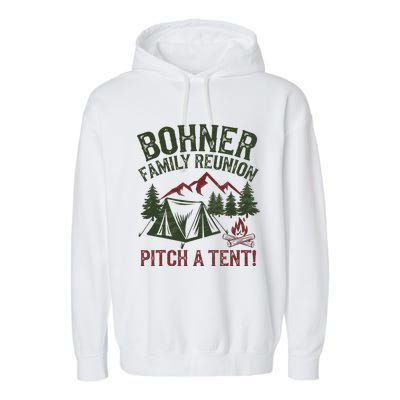 Bohner Family Reunion Pitch A Tent Garment-Dyed Fleece Hoodie