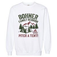 Bohner Family Reunion Pitch A Tent Garment-Dyed Sweatshirt