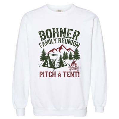 Bohner Family Reunion Pitch A Tent Garment-Dyed Sweatshirt