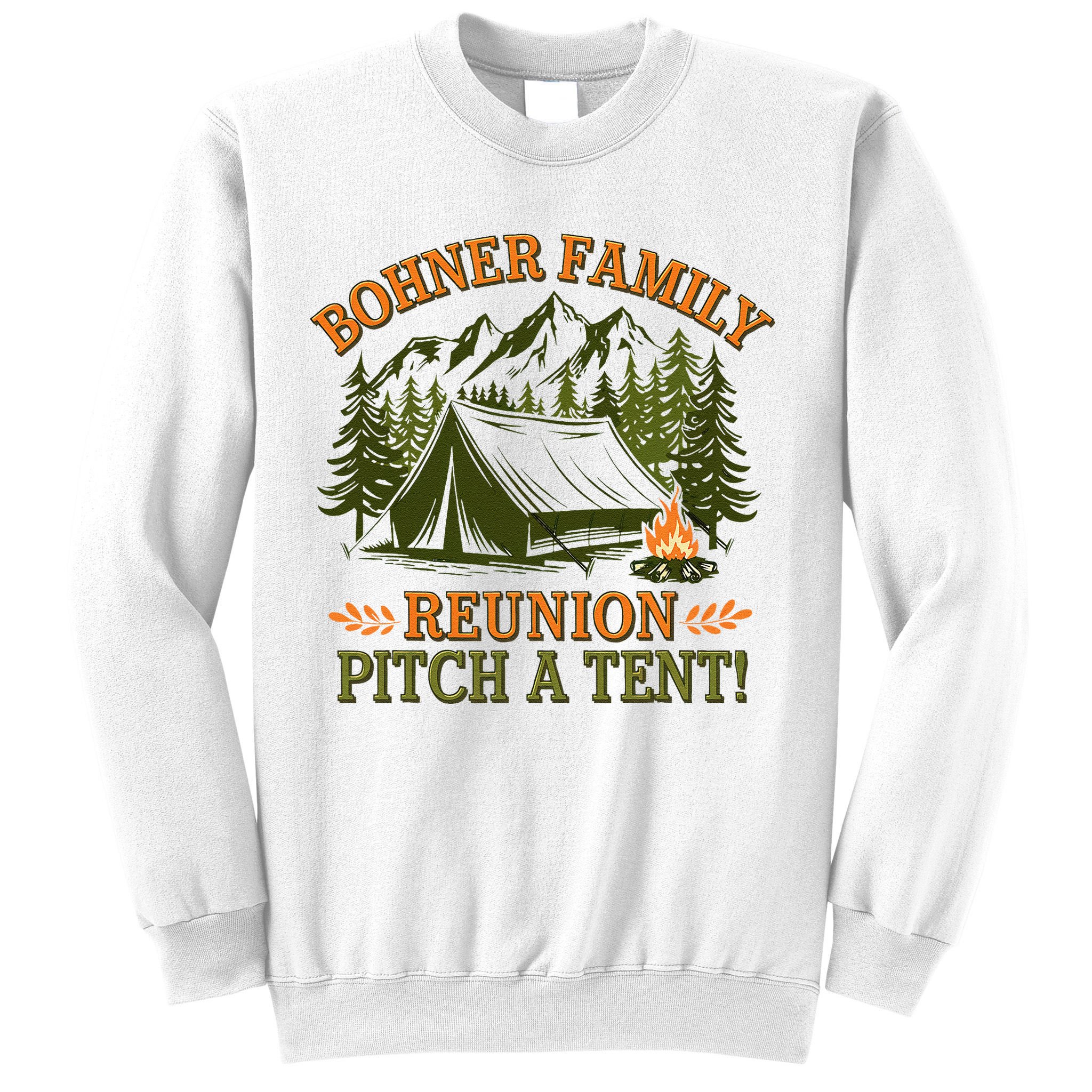 Bohner Family Reunion Pitch A Tent Sweatshirt