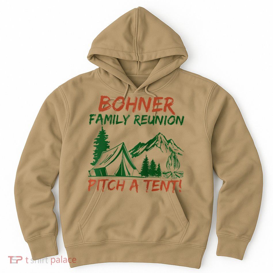 Bohner Family Reunion Pitch A Tent Raglan Gift Hoodie