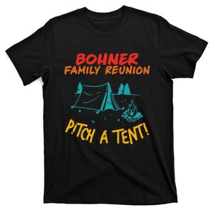 Bohner Family Reunion Pitch A Tent! Apparel T-Shirt