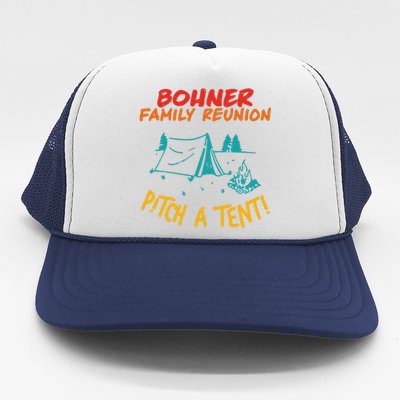 Bohner Family Reunion Pitch A Tent! Apparel Trucker Hat