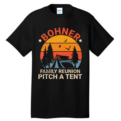 Bohner Family Reunion Pitch A Tent Retro Vintage Tall T-Shirt