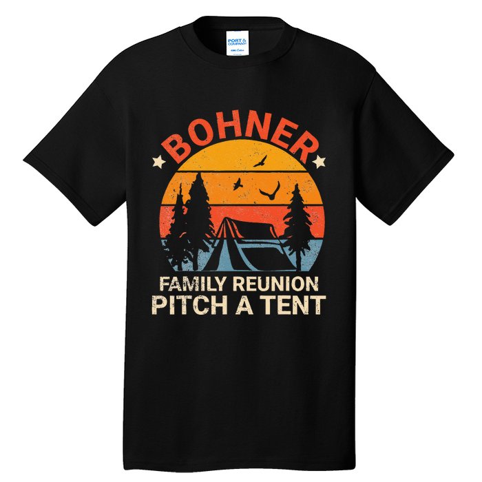 Bohner Family Reunion Pitch A Tent Retro Vintage Tall T-Shirt