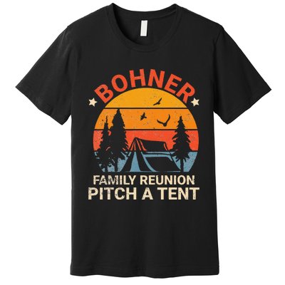 Bohner Family Reunion Pitch A Tent Retro Vintage Premium T-Shirt