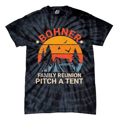 Bohner Family Reunion Pitch A Tent Retro Vintage Tie-Dye T-Shirt