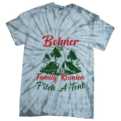 Bohner Family Reunion Pitch A Tent Matching Family Camping Tie-Dye T-Shirt