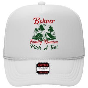 Bohner Family Reunion Pitch A Tent Matching Family Camping High Crown Mesh Back Trucker Hat