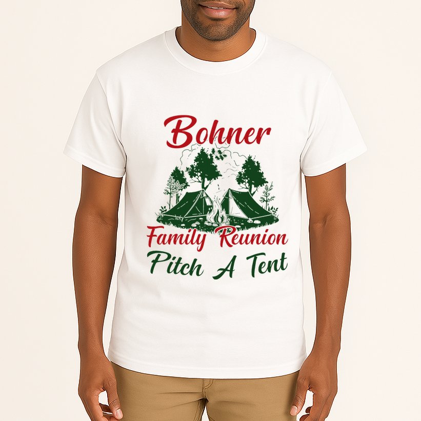 Bohner Family Reunion Pitch A Tent Matching Family Camping Tall T-Shirt