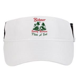 Bohner Family Reunion Pitch A Tent Matching Family Camping Adult Drive Performance Visor