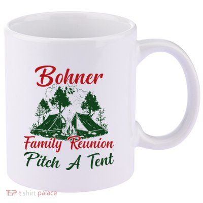 Bohner Family Reunion Pitch A Tent Matching Family Camping 11oz C Handle Ceramic Mug