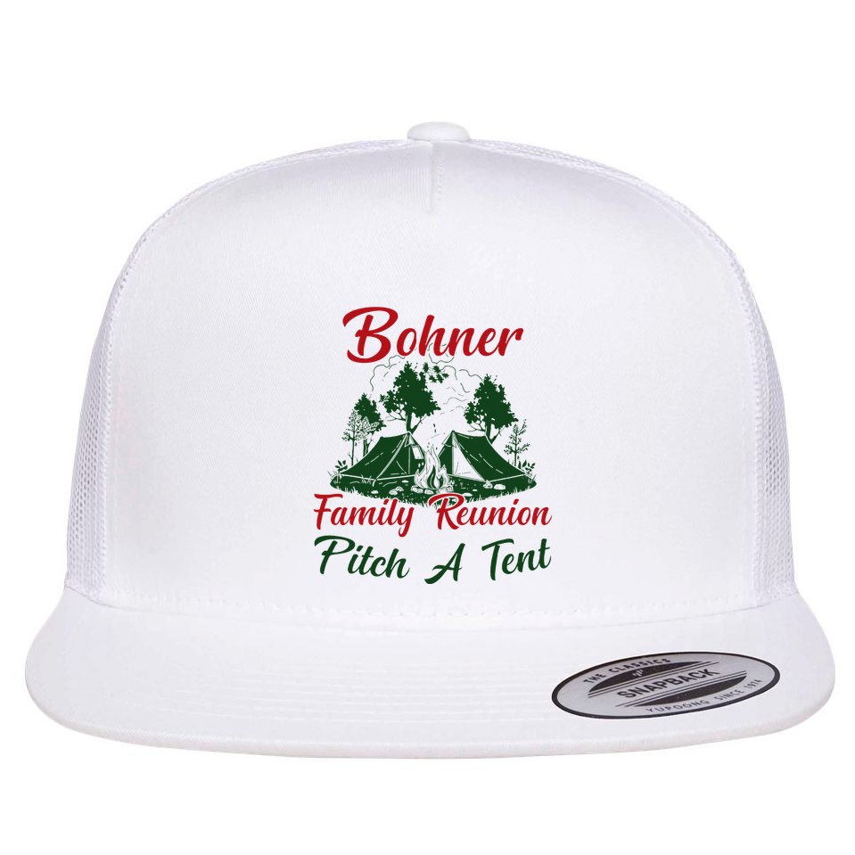 Bohner Family Reunion Pitch A Tent Matching Family Camping Flat Bill Trucker Hat