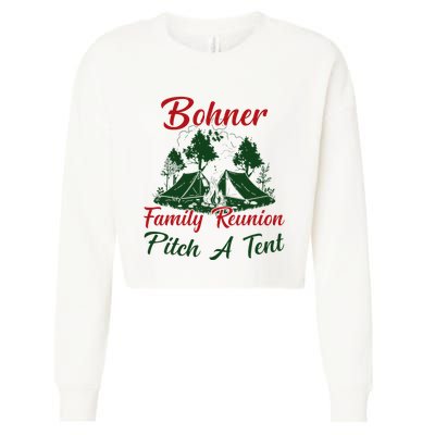 Bohner Family Reunion Pitch A Tent Matching Family Camping Cropped Pullover Crew