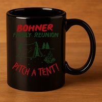 Bohner Family Reunion Pitch A Tent Family Matching 11oz C Handle Ceramic Mug